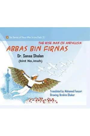 Abbas bin Firnas: The Wise Man of Andalusia